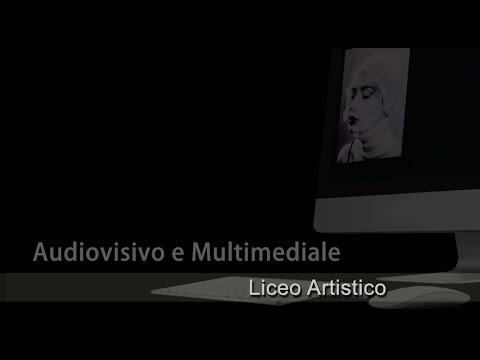 Liceo Artistico - indirizzo Audiovisivo e Multimediale