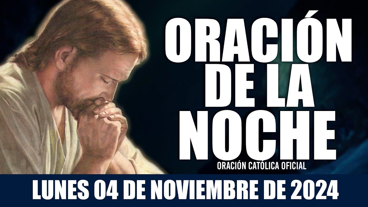 Oración de la Noche de hoy LUNES 04 DE NOVIEMBRE DE 2024| Oración Católica