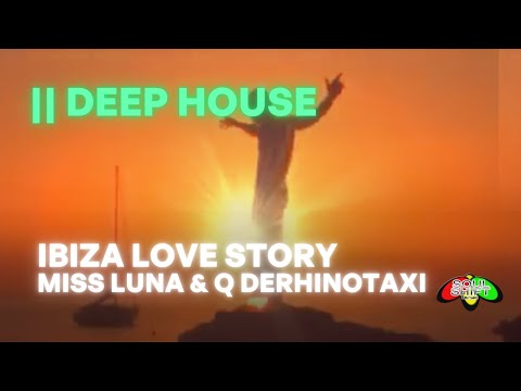 Ibiza Love Story (Radio Version) – Miss Luna & Q DeRHINO | Deep House | Soul Shift Music