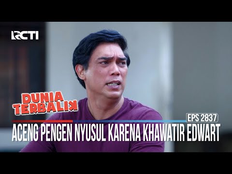 Aceng Pengen Nyusul Karena Khawatir Edwart - Dunia Terbalik