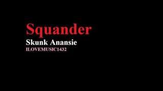 Skunk Anansie - Squander - Lyrics