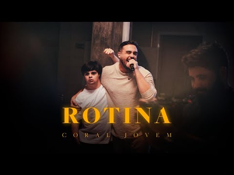 Coral Jovem - Rotina - Ao Vivo