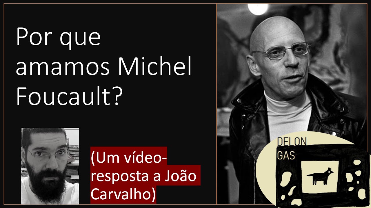 Por que amamos Michel Foucault (em resposta a João Carvalho)