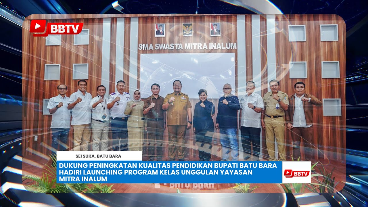 BUPATI BATU BARA HADIRI LAUNCHING PROGRAM KELAS UNGGULAN YAYASAN MITRA INALUM