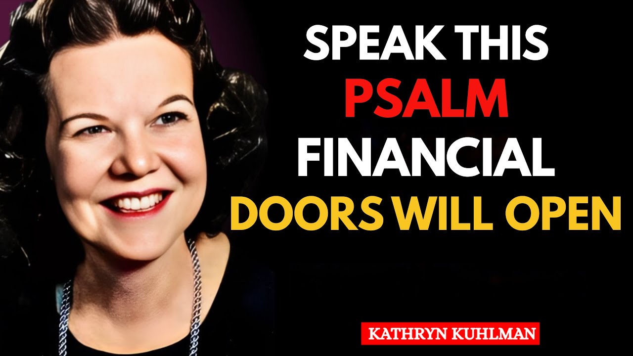 Speak This Psalm & Watch God Open Financial Doors | Kathryn Kuhlman | Motivational Speech