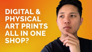Should You Include Physical & Digital Art Prints All In One Etsy Shop?