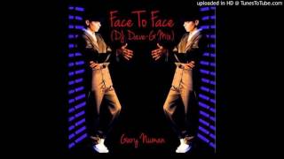 Gary Numan - Face to face (DJ DaveG edit)