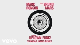 Mark Ronson - Uptown Funk (Trinidad James Remix) [Official Audio] ft. Bruno Mars