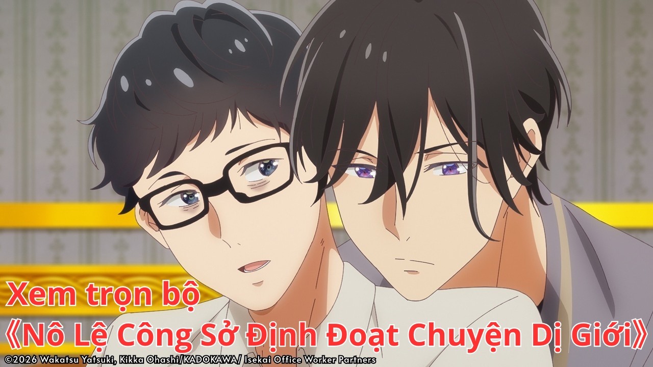 [Anime trọn bộ] Nô Lệ Công Sở Định Đoạt Chuyện Dị Giới [Việt sub]