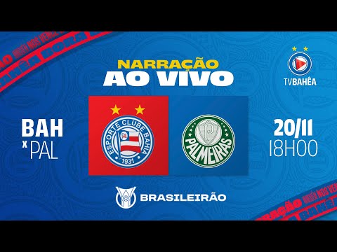 BAHIA 1 x 2 PALMEIRAS - NARRAÇÃO AO VIVO - BRASILEIRÃO (20/11/24)