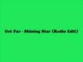 Get Far - Shining Star (Radio Edit) 