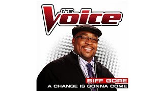 Biff Gore - A Change Is Gonna Come - Studio Version - The Voice