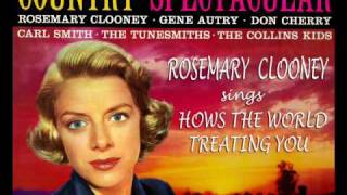 Hows the world treating You   Rosemary Clooney