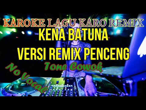 Kena Batuna Karoke Remix Penceng No Vocal