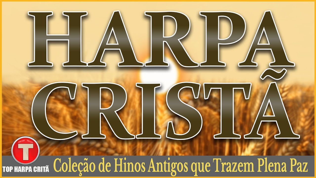 Louvores da Harpa Cristã 🙏🏼 Hinos Antigos da Assembléia de Deus || Top 55 Hinos Antigos