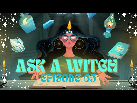 Ask a Witch: Witchcraft Q&A - Spirits and Spells Ep 65