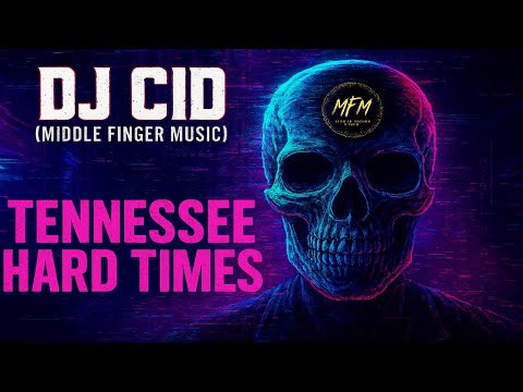 Tennessee Hard Times - DJ CID (Middle Finger Music)