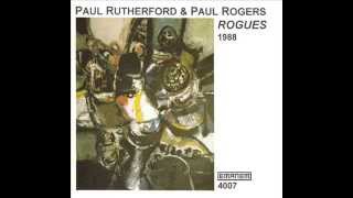 PAUL RUTHERFORD & PAUL ROGERS - ROGUES 1
