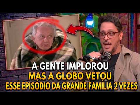 A Globo Vetou Esse Episódio de A Grande Família Duas Vezes