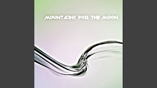 Mountains For The Moon