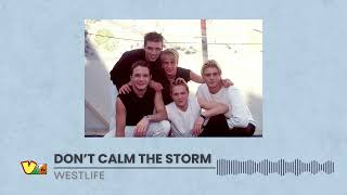 Westlife - Don&#39;t Calm The Storm | HQ Audio