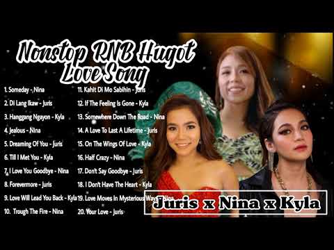 Nonstop RNB HUGOT Love songs | The Greatest Songs Of NINA Girado x JURIS Fernandez x KYLA Ramirez