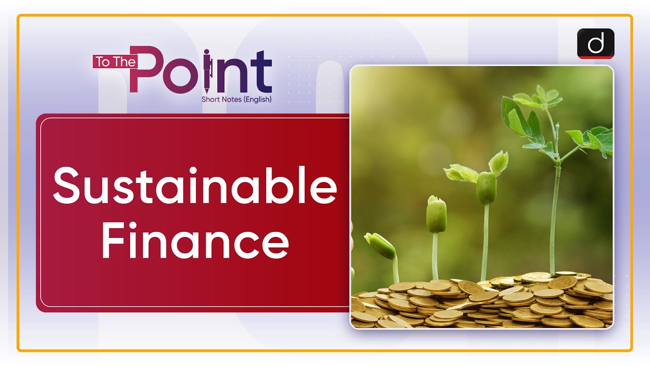 Sustainable Finance – To The Point | Drishti IAS English