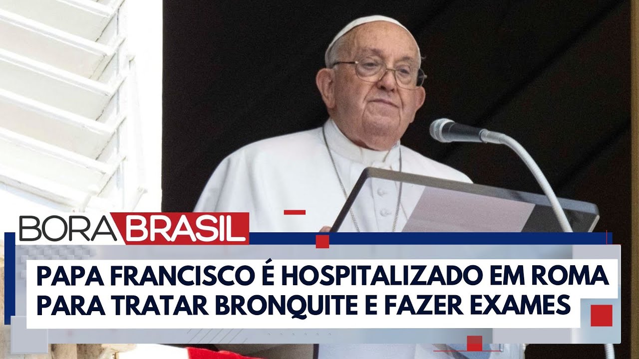 Papa Francisco é internado para tratar bronquite | Bora Brasil