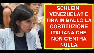 SCHLEIN: VENEZUELA? E TIRA IN BALLO LA COSTITUZIONE ITALIANA CHE NON C'ENTRA NULLA
