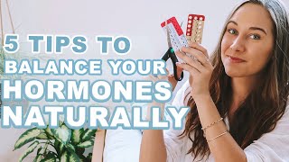 HOW TO BALANCE HORMONES NATURALLY || For Hormonal Acne, PCOS, Endometriosis, Coming off the pill!