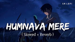 Download lagu Humnava Mere (Slowed Reverb) | Jubin Nautiyal | SR Lofi mp3 Download lagu Humnava Mere (Slowed Reverb) | Jubin Nautiyal | SR Lofi mp3