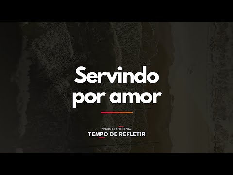 [Tempo de Refletir] Servindo por amor