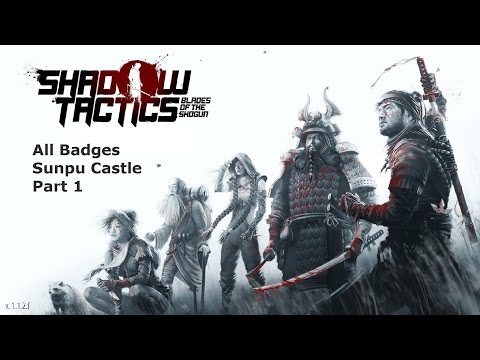 Shadow Tactics Blade of the Shogun Gameplay All Badge Mission 13 Sunpu Castle Part 1