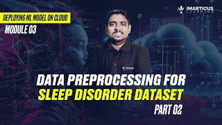 Sleep Disorder Data Preprocessing in Machine Learning | For Beginner’s | Module 03 | Part-02