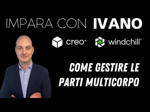 Anteprima video IMPARA CON IVANO | COME GESTIRE LE PARTI MULTICORPO IN WINDCHILL