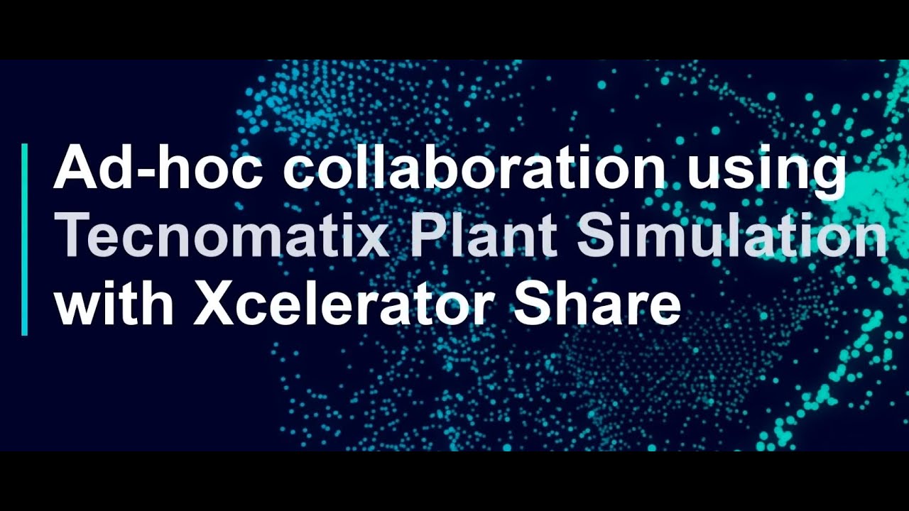 Tecnomatix Plant Simulation &  Xcelerator Share Demo