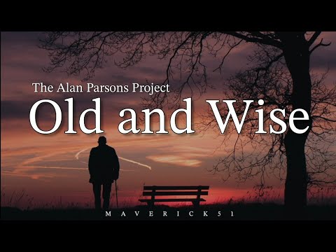 Old and Wise (LYRICS) by The Alan Parsons Project ♪