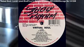 Virtual Soul  - Luvin' (Just Enuff Luv') (1994)