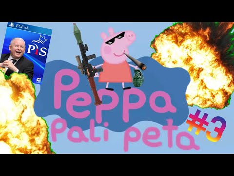 Peppa pali peta #3 [PRZERÓBKA]