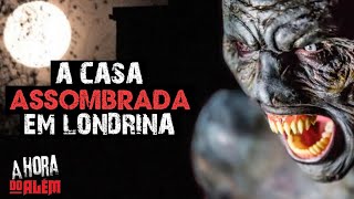 A Casa Assombrada em Londrina Paraná 