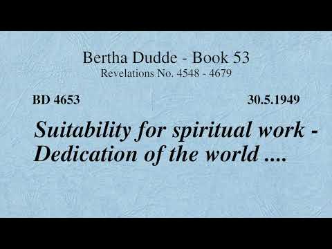 BD 4653 - SUITABILITY FOR SPIRITUAL WORK - DEDICATION OF THE WORLD ....