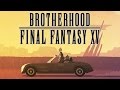 FFXV Brotherhood In Chronological Order