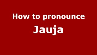 How to pronounce Jauja