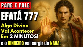 🛑PARE e FALE - EFFATÁ 777 de São Miguel - e isso vai MOVER o IMPOSSÍVEL nas suas FINANÇAS!