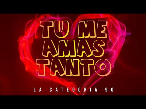 NUEVAS CRIATURAS, LA CATEGORIA 90 - TU ME AMAS TANTO (PROD. @CHAVALRECORDS)