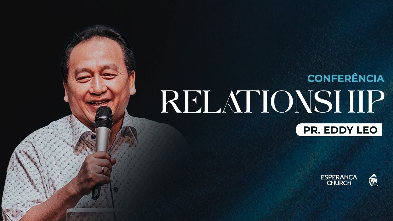 Relationship Conference | PR.EDDY LEO | Parte 2 | Esperança Church Cascais | 10/03/2024