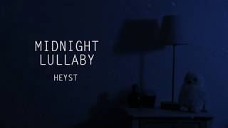 MIDNIGHT LULLABY - HEYST (OFFICIAL VIDEO)
