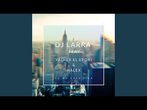 Tu No Eres Tiza (feat. Yadier el Efori & Halex)