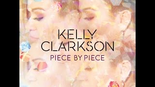 Kelly Clarkson - Piece by Piece (American Idol Version) [Audio]