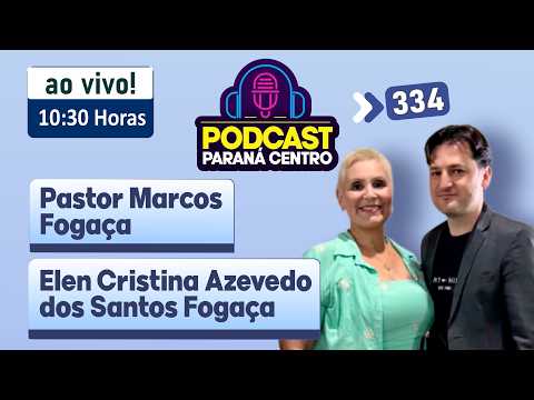 🎙 Pastor Marcos e Elen Fogaça - Obra na igreja MSBN Campina do Simão | Podcast Paraná Centro #334